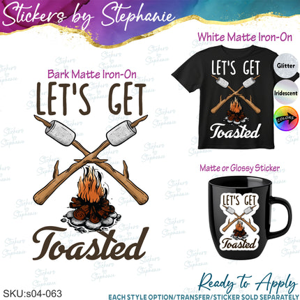 (s04-063) Let's Get Toasted Marshmallow Campfire Iron-On Transfer or Sticker or Sticker
