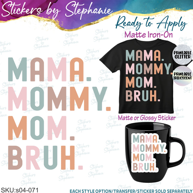 (s04-071) Mama Mommy Mom Bruh Iron-On Transfer or Sticker