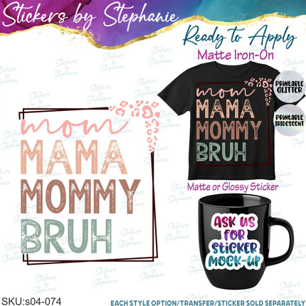 (s04-074) Mom Mama Mommy Bruh Iron-On Transfer or Sticker