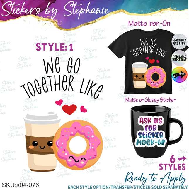 (s04-076) We Go Together Like Iron-On Transfer or Sticker