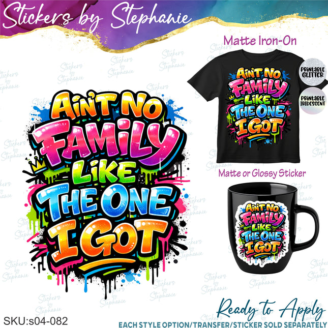(s04-082) Ain't No Family Like the One I Got Neon Graffiti Iron-On Transfer or Sticker