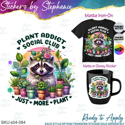 (s04-084) Plant Addict Social Club Just One More Iron-On Transfer or Sticker