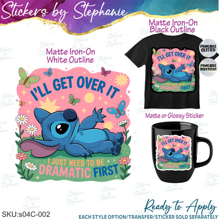 (s04C-002) I'll Get Over It I Just Need to be Dramatic First Iron-On Transfer or Sticker