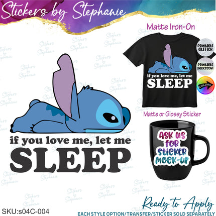 (s04C-004) If You Love Me, Let me Sleep Stitch Iron-On Transfer or Sticker