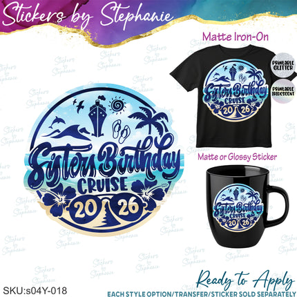 (s04Y-018) Sisters Birthday Cruise Iron-On Transfer or Sticker