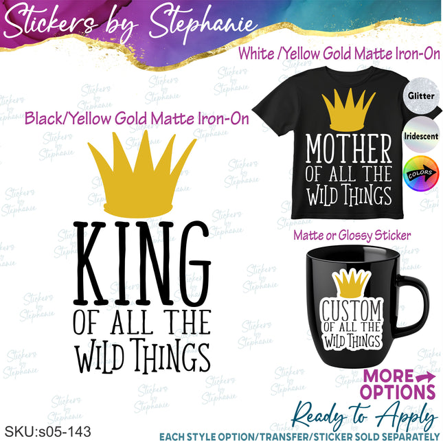(s05-143) King Mom Family of the Wild Things Text Custom Iron-On Transfer or Sticker