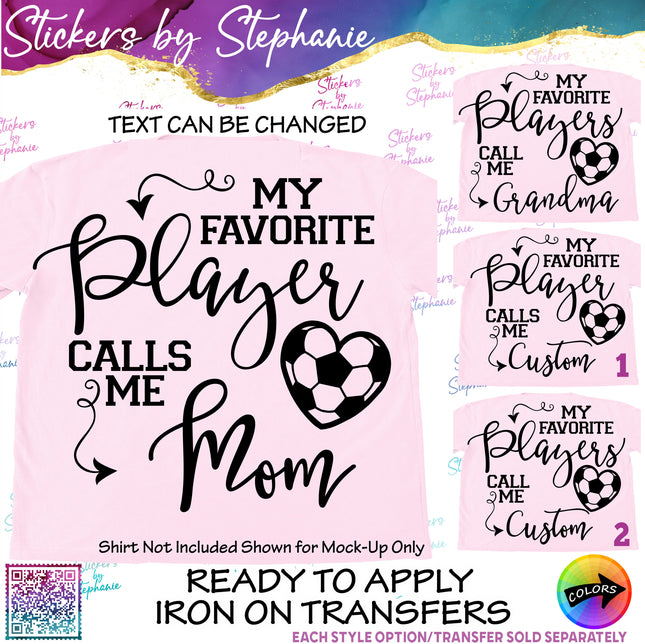 (s05-162) Soccer My Favorite Player Players Call Me Mom Family Custom Iron-On Transfer
