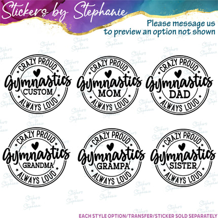 (s05-225) Crazy Proud Always Loud Gymnastics Mom Family Custom Iron-On Transfer or Sticker