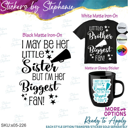 (s05-226) Little Sister Brother Cousin Biggest Fan Cheer Custom Iron-On Transfer or Sticker