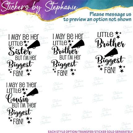(s05-226) Little Sister Brother Cousin Biggest Fan Cheer Custom Iron-On Transfer or Sticker