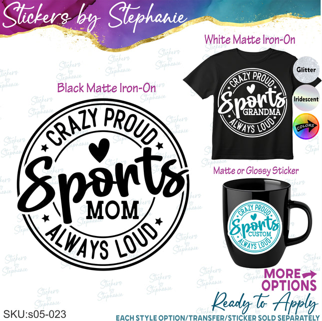 (s05-023) Crazy Proud Always Loud Sports Mom Family Custom Iron-On Transfer or Sticker