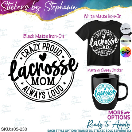 (s05-230) Crazy Proud Always Loud Lacrosse Mom Family Custom Iron-On Transfer or Sticker