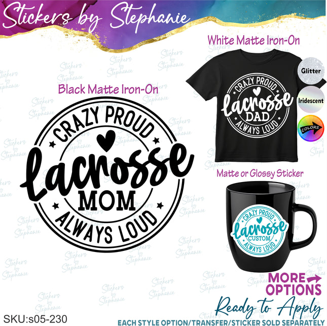 (s05-230) Crazy Proud Always Loud Lacrosse Mom Family Custom Iron-On Transfer or Sticker