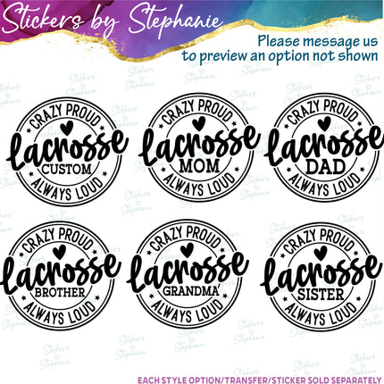 (s05-230) Crazy Proud Always Loud Lacrosse Mom Family Custom Iron-On Transfer or Sticker
