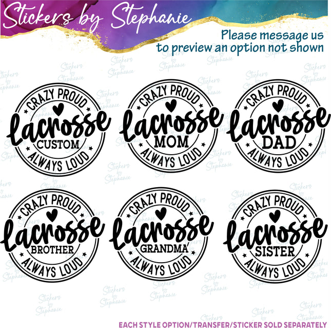 (s05-230) Crazy Proud Always Loud Lacrosse Mom Family Custom Iron-On Transfer or Sticker