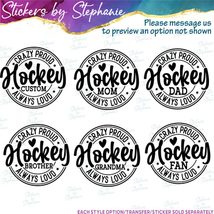 (s05-232) Crazy Proud Always Loud Hockey Mom Family Custom Iron-On Transfer or Sticker