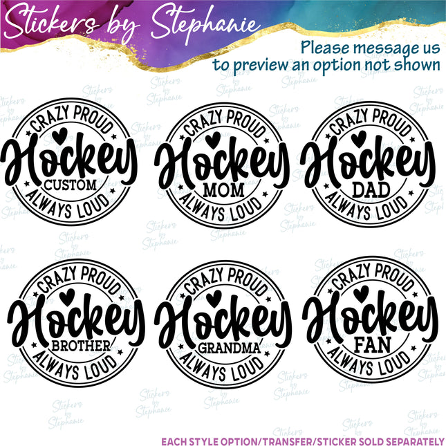 (s05-232) Crazy Proud Always Loud Hockey Mom Family Custom Iron-On Transfer or Sticker
