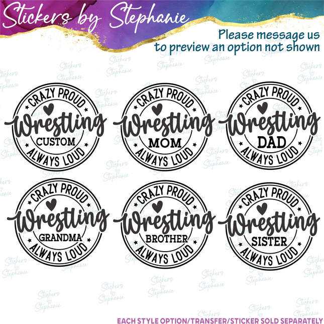 (s05-235) Crazy Proud Always Loud Wrestling Mom Family Custom Iron-On Transfer or Sticker