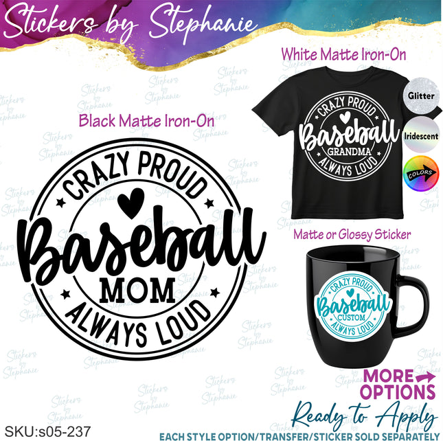 (s05-237) Crazy Proud Always Loud Baseball Mom Family Custom Iron-On Transfer or Sticker