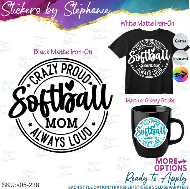 (s05-238) Crazy Proud Always Loud Softball Mom Family Custom Iron-On Transfer or Sticker