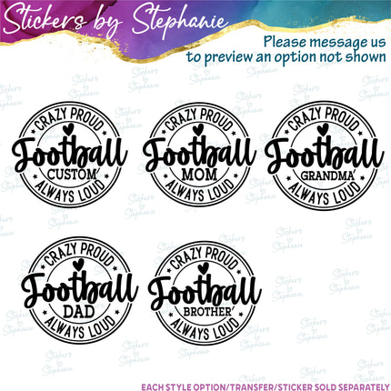 (s05-239) Crazy Proud Always Loud Football Mom Family Custom Iron-On Transfer or Sticker