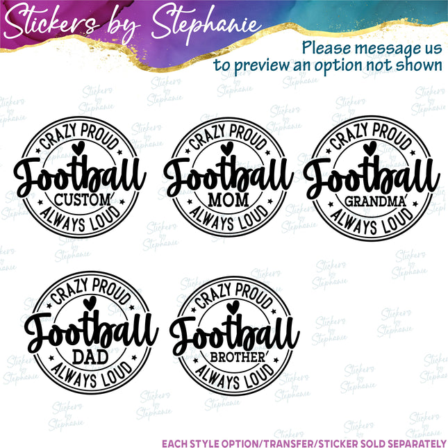(s05-239) Crazy Proud Always Loud Football Mom Family Custom Iron-On Transfer or Sticker