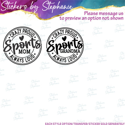 (s05-023) Crazy Proud Always Loud Sports Mom Family Custom Iron-On Transfer or Sticker