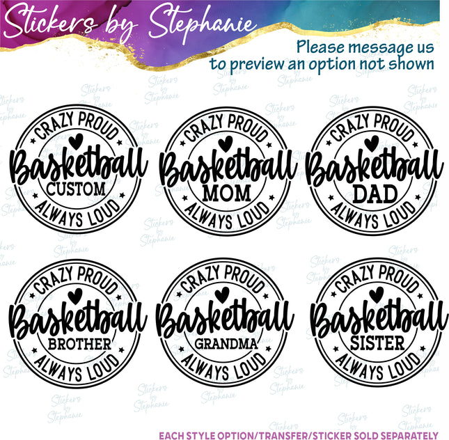 (s05-240) Crazy Proud Always Loud Basketball Mom Family Custom Iron-On Transfer or Sticker