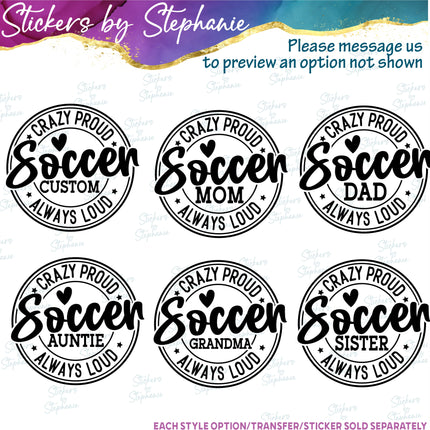 (s05-242) Crazy Proud Always Loud Soccer Mom Family Custom Iron-On Transfer or Sticker