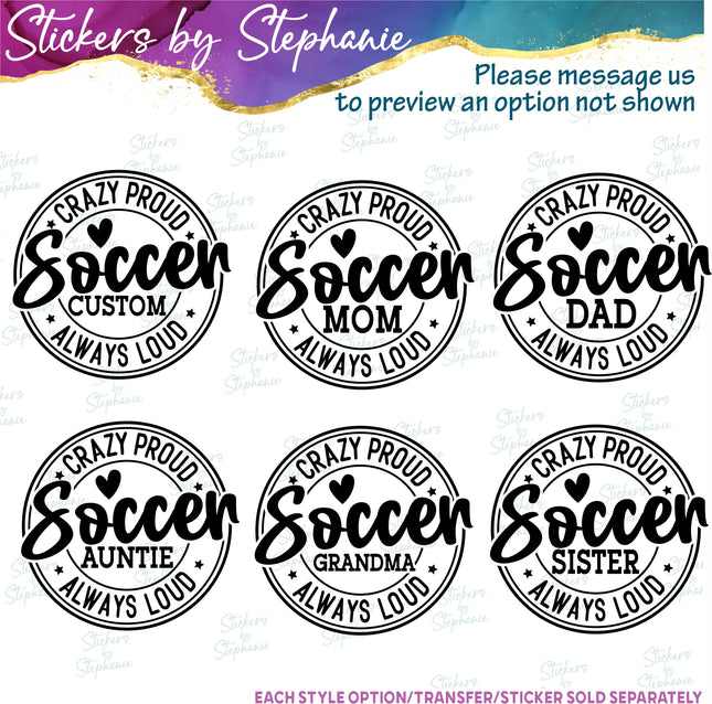 (s05-242) Crazy Proud Always Loud Soccer Mom Family Custom Iron-On Transfer or Sticker