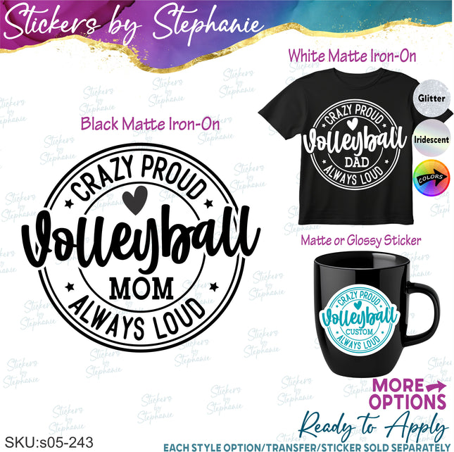 (s05-243) Crazy Proud Always Loud Volleyball Mom Family Custom Iron-On Transfer or Sticker
