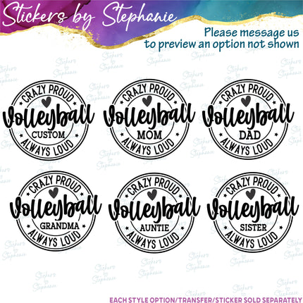 (s05-243) Crazy Proud Always Loud Volleyball Mom Family Custom Iron-On Transfer or Sticker