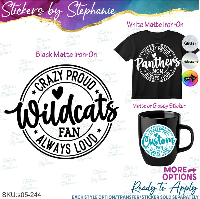 (s05-244) Crazy Proud Always Loud Team Name Fan Mom Family Custom Iron-On Transfer or Sticker
