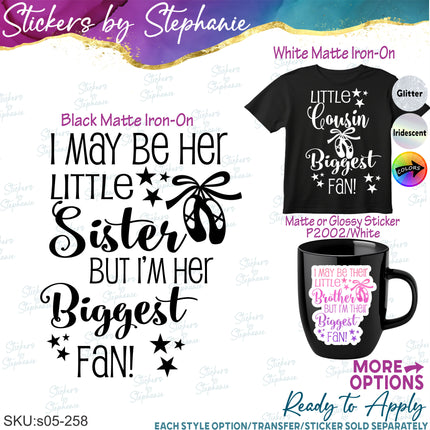 (s05-258) Little Sister Brother Cousin Biggest Fan Ballet Dance Custom Iron-On Transfer or Sticker