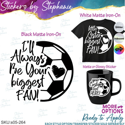 (s05-264) Biggest Fan Soccer Custom Iron-On Transfer or Sticker