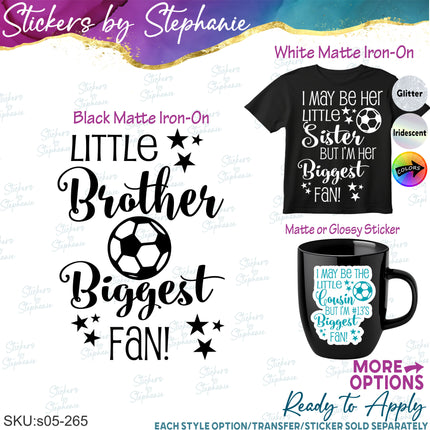 (s05-265) Little Sister Brother Cousin Biggest Fan Soccer Custom Iron-On Transfer or Sticker