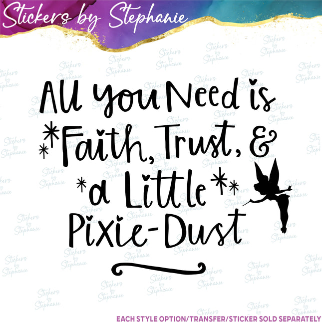 (s03C-023) All You Need is Faith Trust Pixie Dust Iron-On Transfer