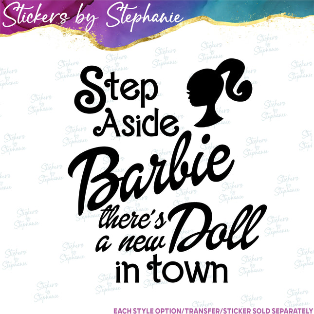 (s03C-036) Step Aside Barbie There's A New Doll In Town Iron-On Transfer