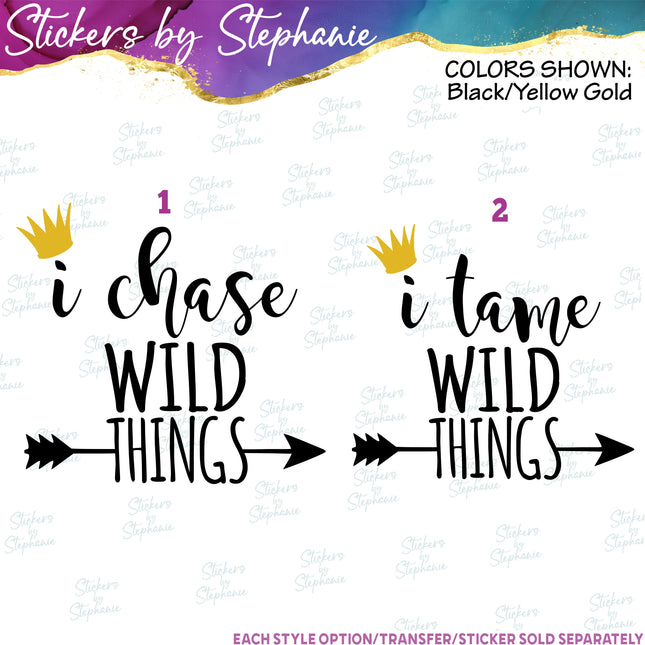 (s03C-045) I Tame Chase Wild Things Iron-On Transfer