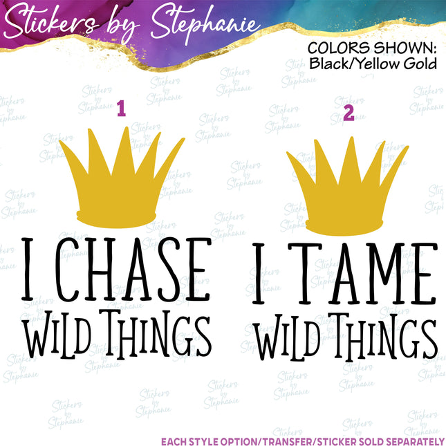 (s03C-046) I Tame Chase Wild Things Iron-On Transfer