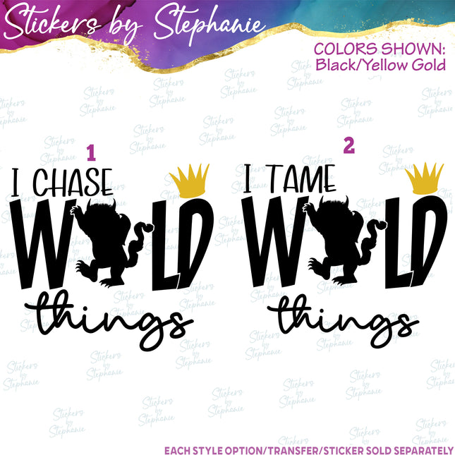 (s03C-047) I Tame Chase Wild Things Iron-On Transfer