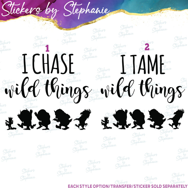 (s03C-048) I Tame Chase Wild Things Iron-On Transfer
