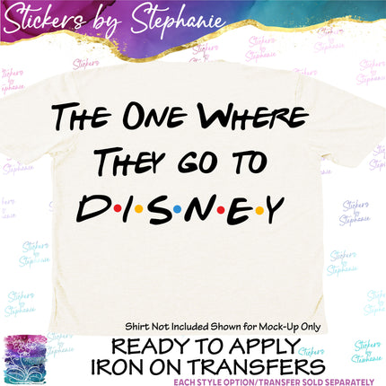 (s03C-005) The One Where They Go to Disney Iron-On Transfer or Sticker