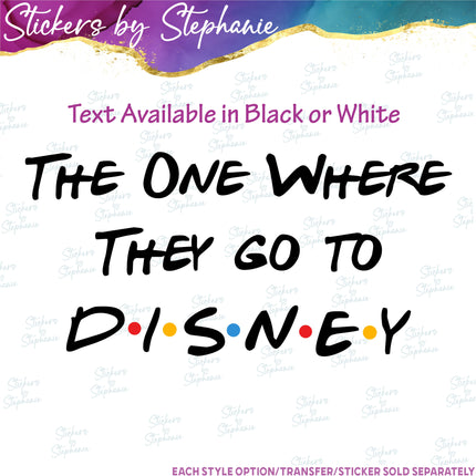 (s03C-005) The One Where They Go to Disney Iron-On Transfer or Sticker