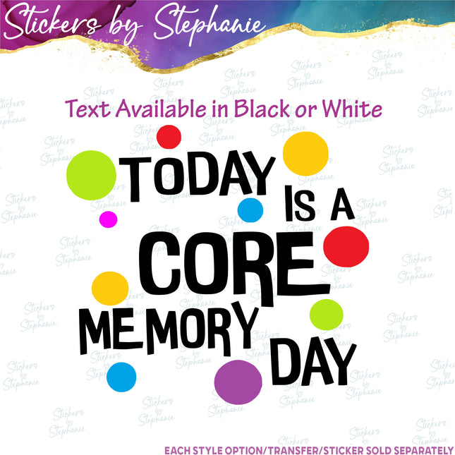 (s03C-006) Today is a Core Memory Day Iron-On Transfer