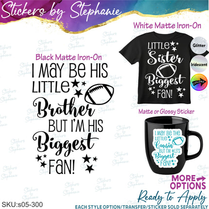 (s05-300) Little Sister Brother Cousin Biggest Fan Football Custom Iron-On Transfer or Sticker