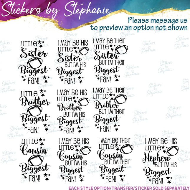 (s05-300) Little Sister Brother Cousin Biggest Fan Football Custom Iron-On Transfer or Sticker