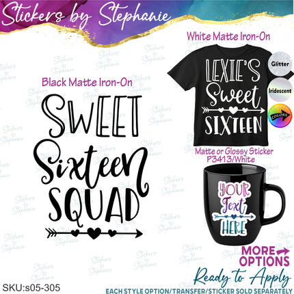 (s05-305) Sweet Sixteen Squad Custom Iron-On Transfer or Sticker