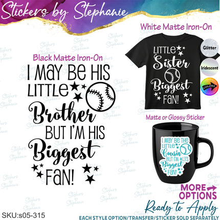 (s05-315) Little Sister Brother Cousin Biggest Fan Baseball Softball Custom Iron-On Transfer or Sticker