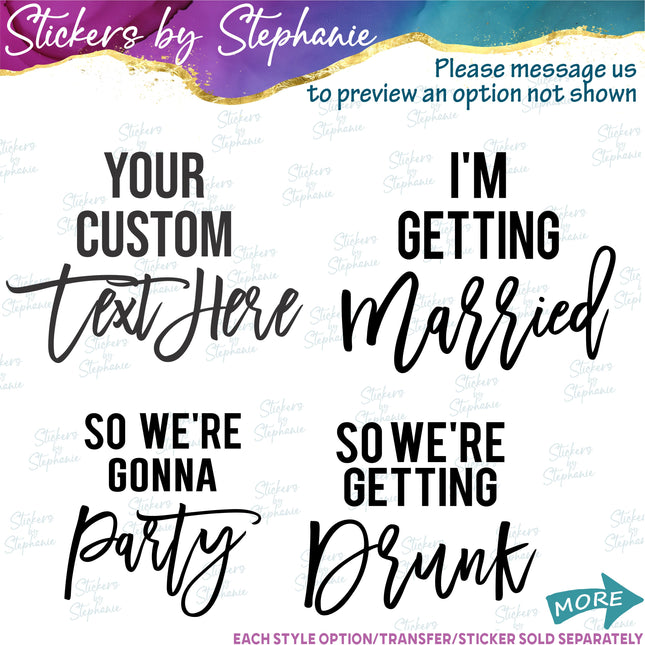 (s05-323) I'm Getting Married We're Getting Drunk Iron-On Transfer or Sticker
